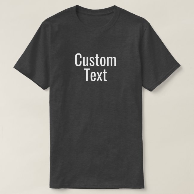 Personalized Custom T-shirt With Your Text Quote