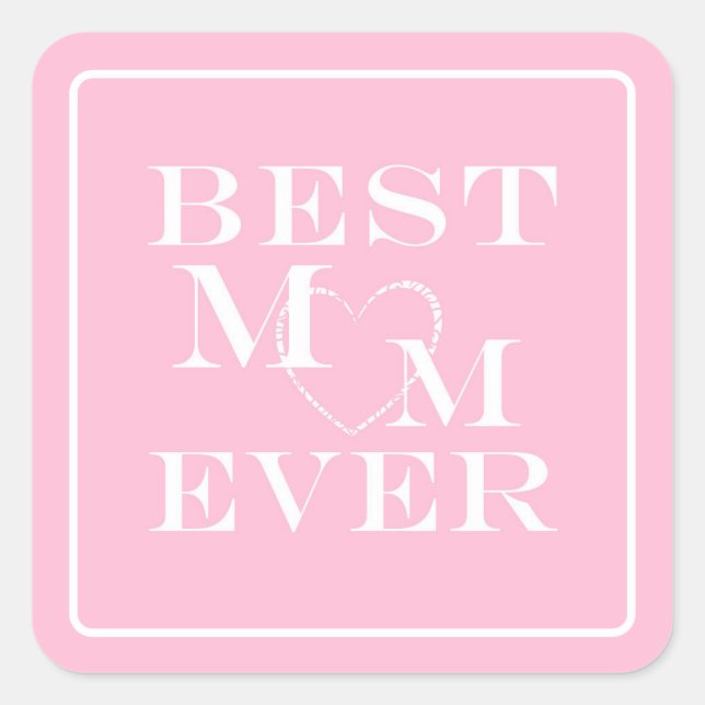 Personalized Cute "Best Mom Ever" White Heart Pink Square Sticker (Front)