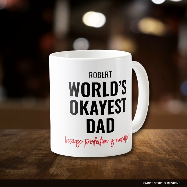 Personalized Dad Funny Quote Coffee Mug (Quote repeats in front and back of mug. Add his name and choose size and mug style.)