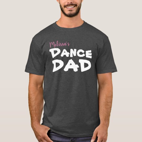 Personalized Dance Dad T-Shirt | Zazzle.com