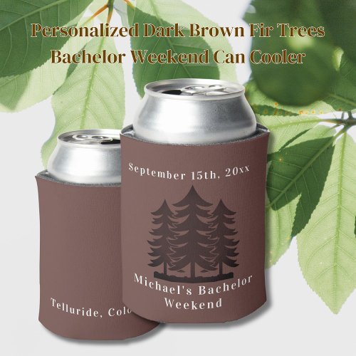 Personalized Dark Brown Fir Trees Bachelor Weekend Can Cooler