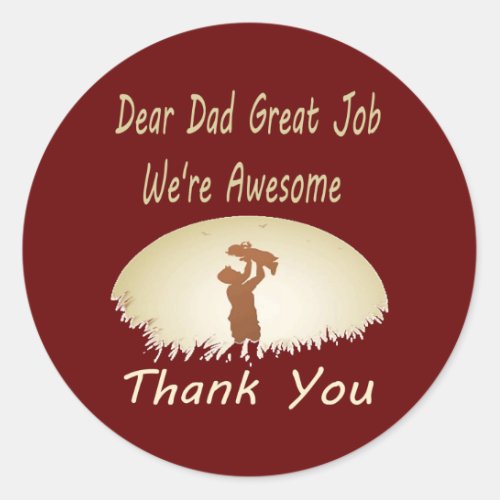 Personalized Dear Dad Great Job Were Awesome Classic Round Sticker
