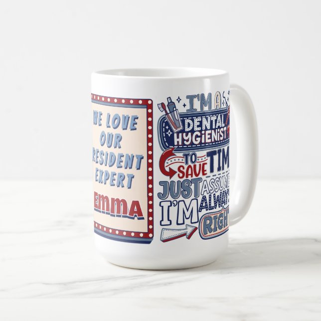 Personalized Dental Hygienist Always Right Coffee Mug (Front Right)