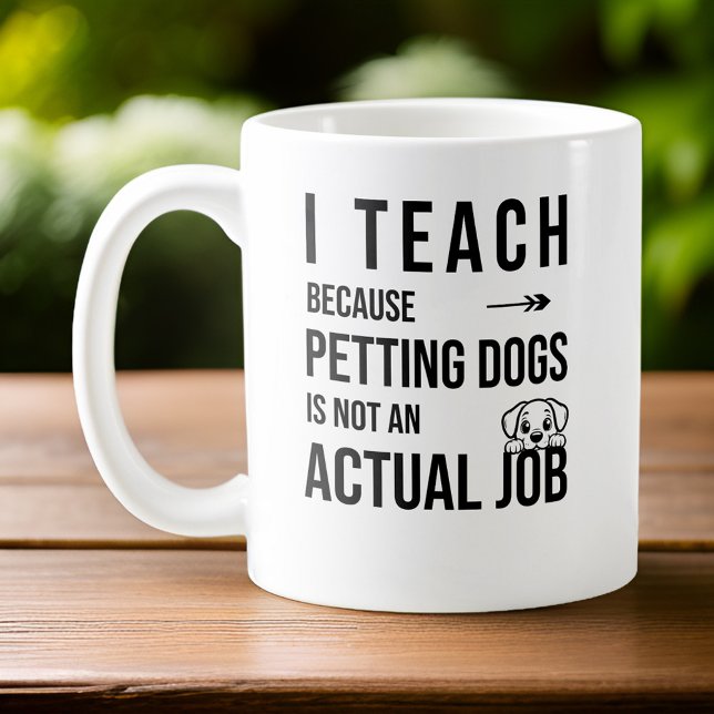 Personalized Dog Lover Teacher I Teach Because Coffee Mug (Creator Uploaded)