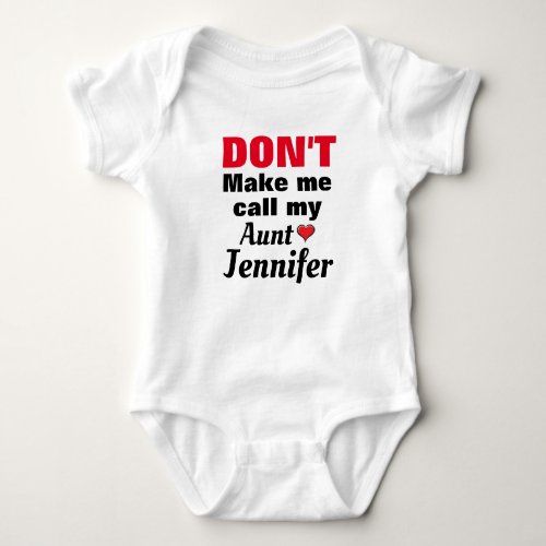 PERSONALIZED Dont  make me call my aunt NAME Baby Bodysuit