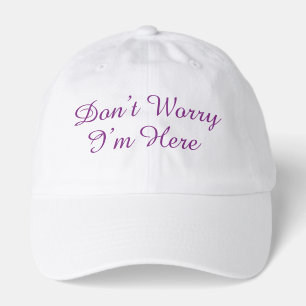 Personalized Dont Worry Im Here Custom Text Hat