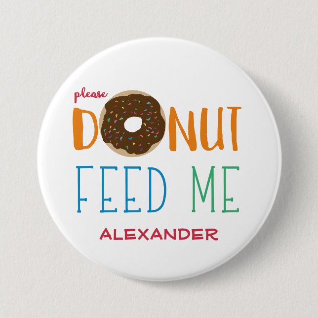 Personalized Donut Feed Me Kids Do Not Feed Button (Front)