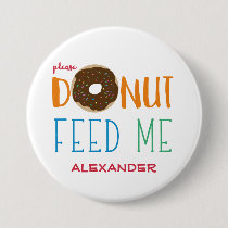 Personalized Donut Feed Me Kids Do Not Feed Button