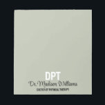 Personalized DPT Doctor of Physical Therapy Gift Notepad<br><div class="desc">Personalized DPT Grad Gift Notepad,  Doctor of Physical Therapy Present,  Graduation Note Pad PT Therapist,  New Dr Name for her,  daughter wife mom mum mother,  sister in law aunt granddaughter,  custom job employee best friend,  thank you boss employer graduate,  college university uni medical school,  party class of 2024 2025</div>