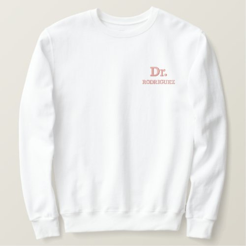 Personalized Dr Doctor Embroidered Sweatshirt