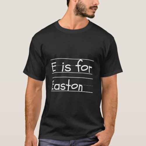 Personalized E Is For Easton Name Student Kinderge T_Shirt
