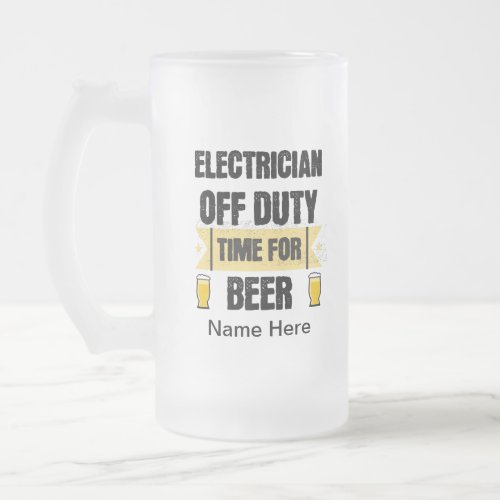 Personalized Electrician Off Duty Time for Beer Frosted Glass Beer Mug