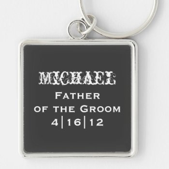Personalized Father Of The Groom Keychain by TwoBecomeOne at Zazzle