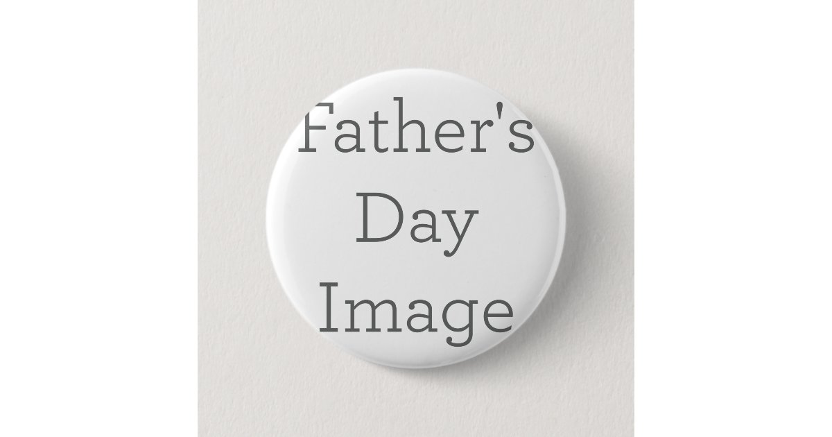 Personalized Father's Day Image Button Gift | Zazzle