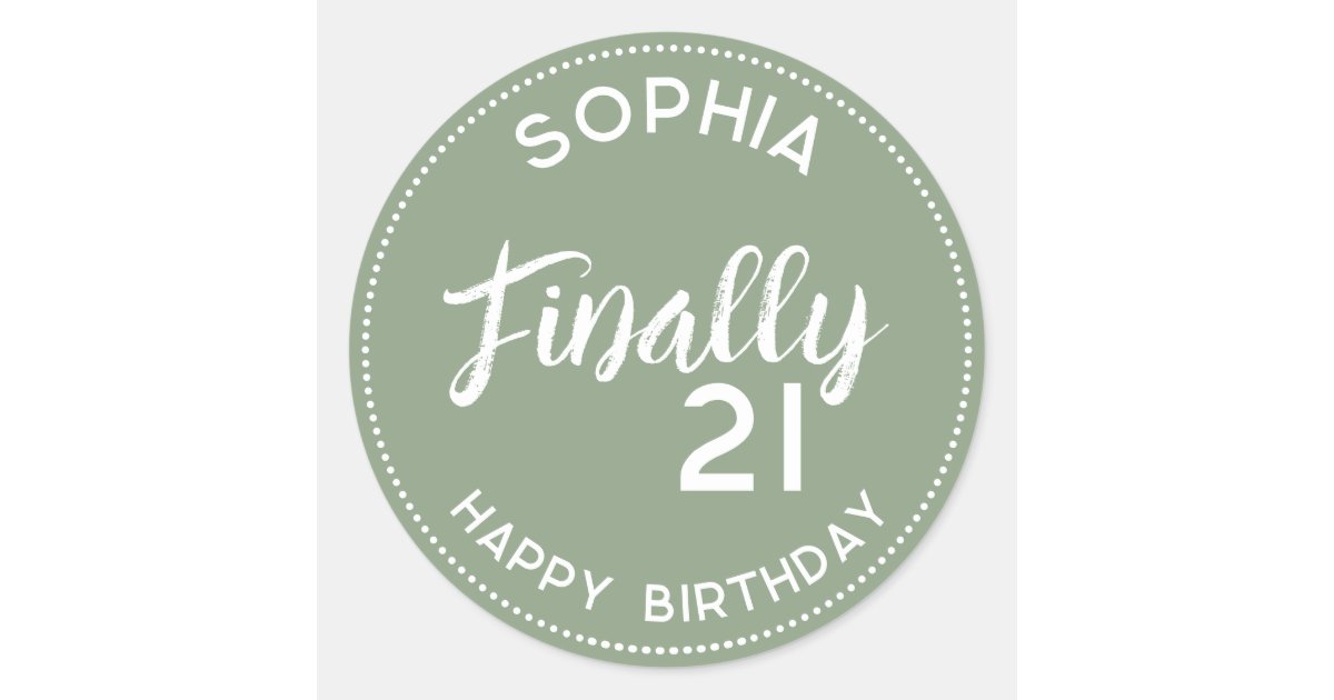 Personalized Finally 21 sage green 21st Birthday Classic Round Sticker ...