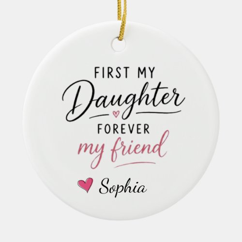 Personalized First My Daughter Forever My Friend Ceramic Ornament
