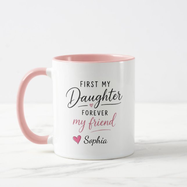 Personalized First My Daughter Forever My Friend Mug (Left)