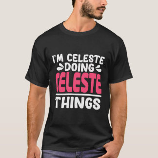 Personalized First Name I'M Celeste Doing Celeste T-Shirt