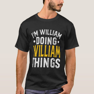 Personalized First Name I'M William Doing William  T-Shirt