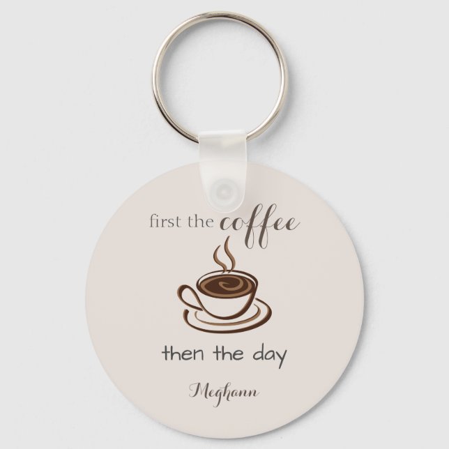 Personalized First the Coffee Then the Day Cute Keychain (Front)