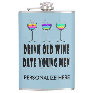 PERSONALIZED FLASK, DRINK OLD WINE, DATE YOUNG MEN FLASK