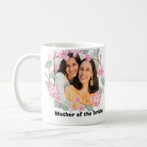 Personalized floral photograph brides mother  cof coffee mug