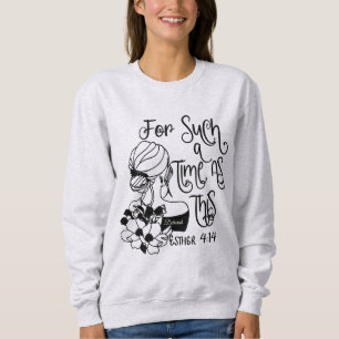 Personalized For Such A Time As This Christian Sweatshirt