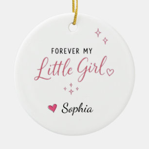 Personalized Forever My Little Girl Ceramic Ornament