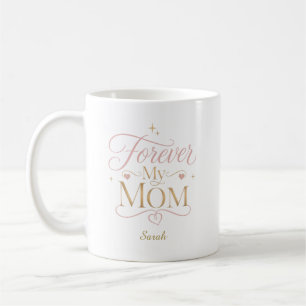 Personalized Forever My Mom Elegant Quote Coffee Mug