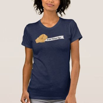 Personalized Fortune Cookies  Look Behind You T-shirt by HolidayBug at Zazzle