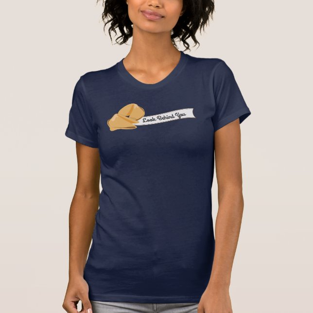 Personalized Fortune Cookies, Look Behind You T-Shirt (Front)