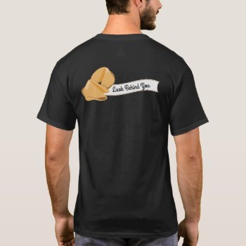 Personalized Fortune Cookies  Look Behind You T-shirt by HolidayBug at Zazzle