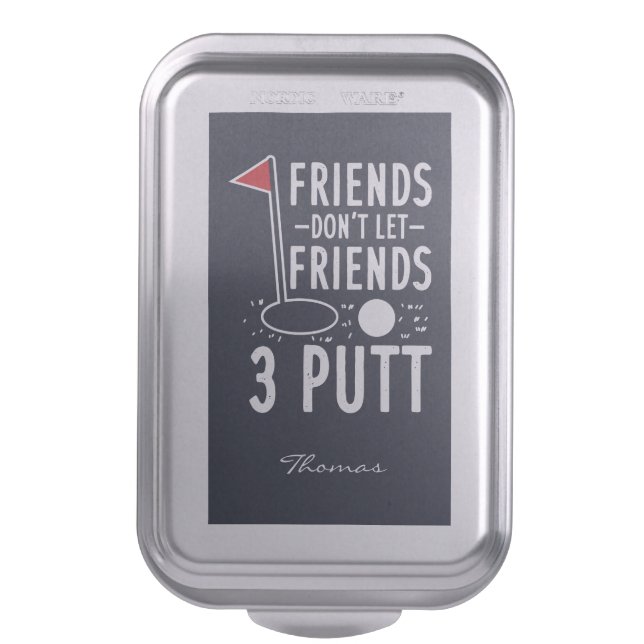 Personalized Friends Don't Let 3 Putt Golf Gag Cake Pan (Front Vertical)