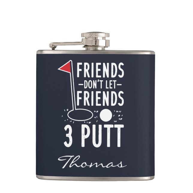 Personalized Friends Don't Let Friends 3 Putt Flask (Front)