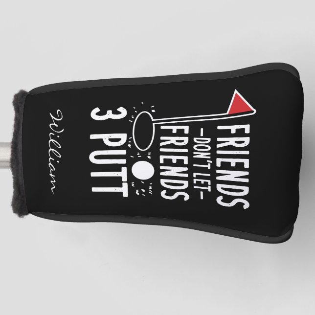 Personalized Friends Don't Let Friends 3 Putt Golf Head Cover (Front)