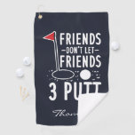 Personalized Friends Don&#39;t Let Friends 3 Putt Golf Towel at Zazzle