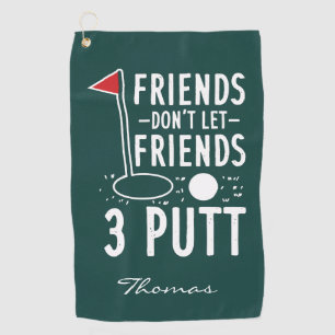 Personalized Friends Don't Let Friends 3 Putt Golf Towel