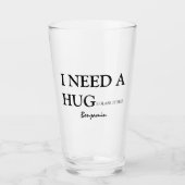 Personalized Fun | I Need A Hug Beer Glass (Front)