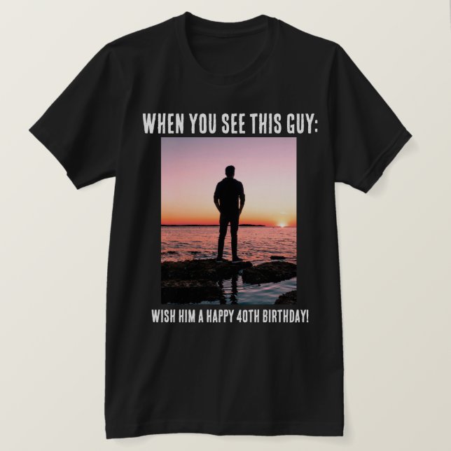 Personalized Funny 40th Milestone Birthday T-Shirt (Design Front)