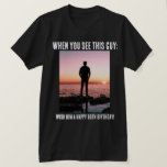 Personalized Funny 50th Milestone Birthday T-Shirt<br><div class="desc">Create your own personalized photo and name 50th (or any) milestone birthday shirt! Features the text "When you see this guy, wish him a happy 50th birthday!" This shirt is great for a surprise birthday party or any birthday celebration. Can be worn by the birthday person and/or the guests. This...</div>
