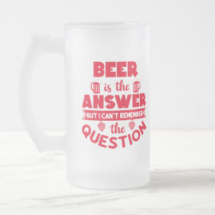 Personalized, Funny Beer is the Answer Typography Frosted Glass Beer Mug