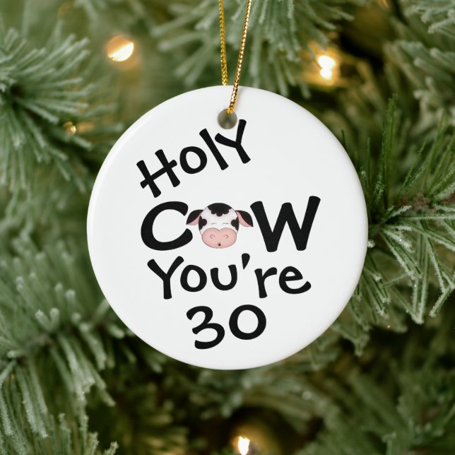 Personalized Funny Holy Cow 30th Birthday Humorous Ceramic Ornament (Tree)