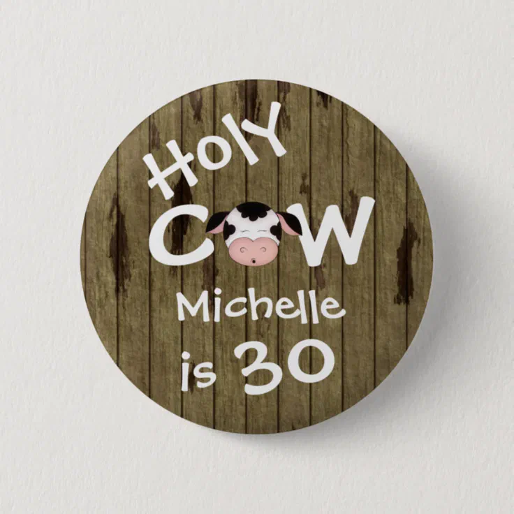 Personalized Funny Holy Cow 30th Humorous Birthday Pinback Button 