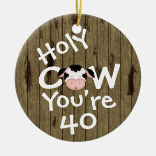 Personalized Funny Holy Cow 40th Birthday Humorous Ceramic Ornament