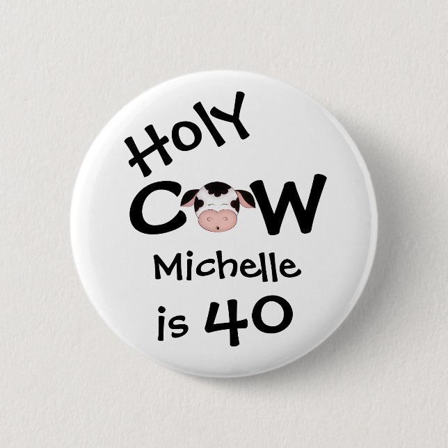 Personalized Funny Holy Cow 40th Birthday Humorous Pinback Button (Front)