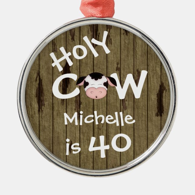 Personalized Funny Holy Cow 40th Humorous Birthday Metal Ornament (Front)