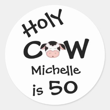 Personalized Funny Holy Cow 50th Humorous Birthday Classic Round Sticker by TheCutieCollection at Zazzle