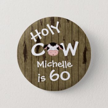 Personalized Funny Holy Cow 60th Humorous Birthday Button by TheCutieCollection at Zazzle