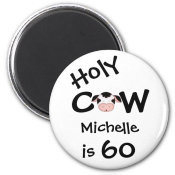 Personalized Funny Holy Cow 60th Humorous Birthday Magnet by TheCutieCollection at Zazzle