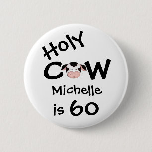 Personalized Funny Holy Cow 60th Humorous Birthday Pinback Button